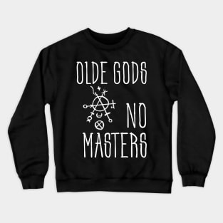 Olde Gods No Masters (white) Crewneck Sweatshirt